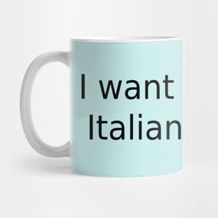 I want to study Italian quickly Mug